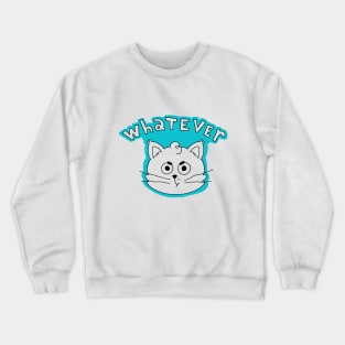 Whatever - this cat does not care. Crewneck Sweatshirt